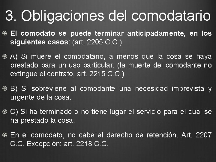 3. Obligaciones del comodatario El comodato se puede terminar anticipadamente, en los siguientes casos: