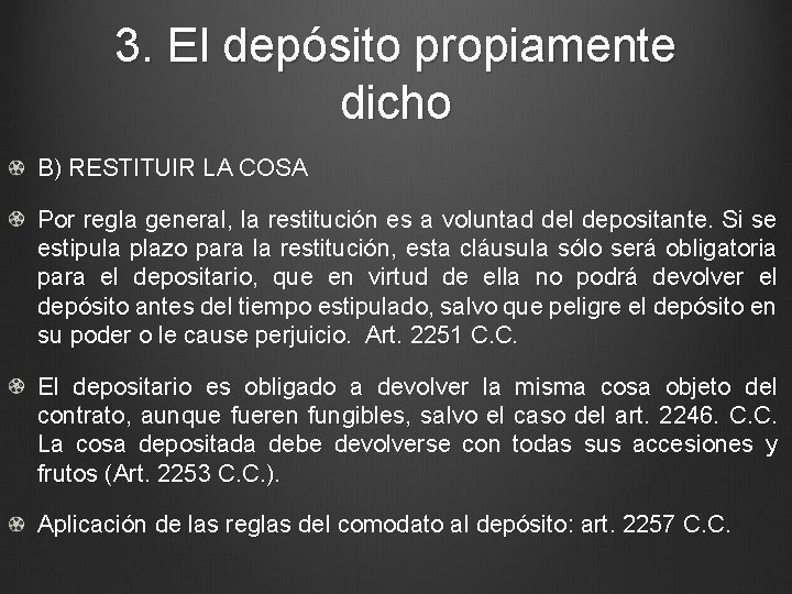 3. El depósito propiamente dicho B) RESTITUIR LA COSA Por regla general, la restitución