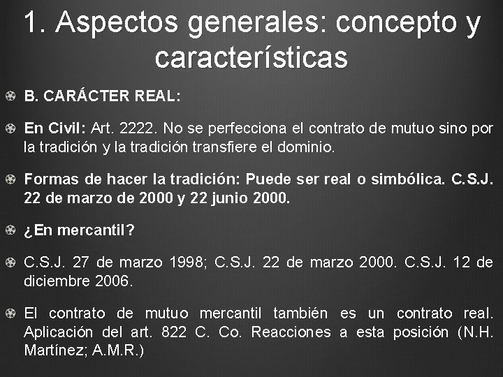 1. Aspectos generales: concepto y características B. CARÁCTER REAL: En Civil: Art. 2222. No