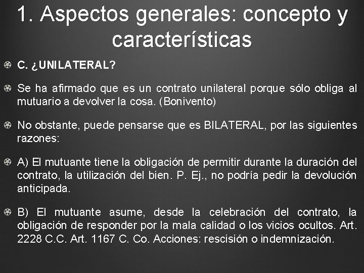 1. Aspectos generales: concepto y características C. ¿UNILATERAL? Se ha afirmado que es un