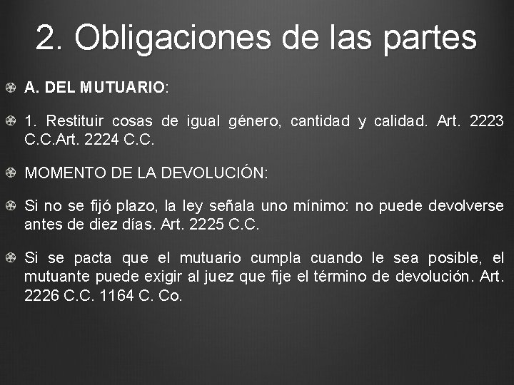 2. Obligaciones de las partes A. DEL MUTUARIO: 1. Restituir cosas de igual género,