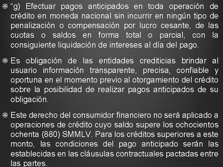 “g) Efectuar pagos anticipados en toda operación de crédito en moneda nacional sin incurrir