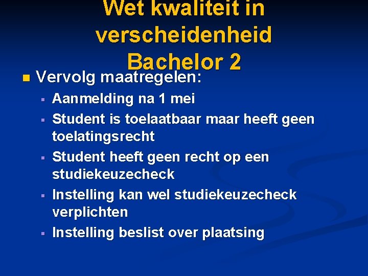 n Wet kwaliteit in verscheidenheid Bachelor 2 Vervolg maatregelen: § § § Aanmelding na