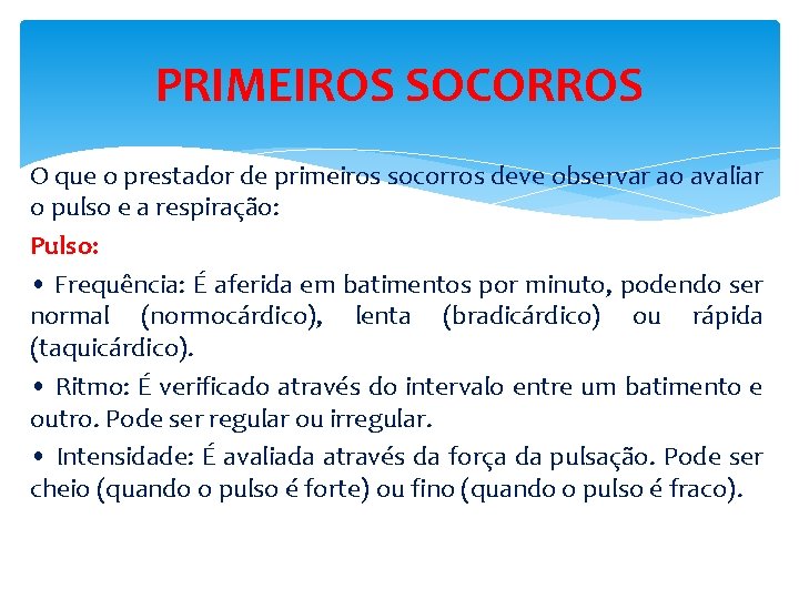 PRIMEIROS SOCORROS O que o prestador de primeiros socorros deve observar ao avaliar o