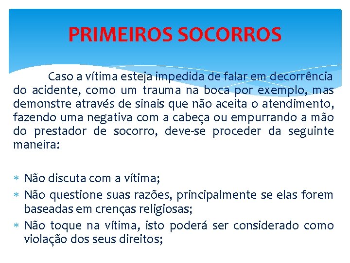 PRIMEIROS SOCORROS Caso a vítima esteja impedida de falar em decorrência do acidente, como