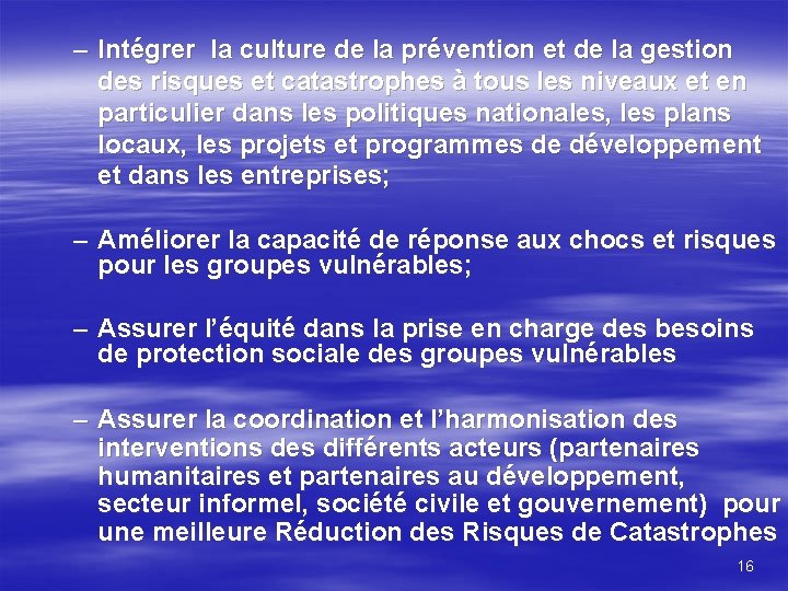 – Intégrer la culture de la prévention et de la gestion des risques et