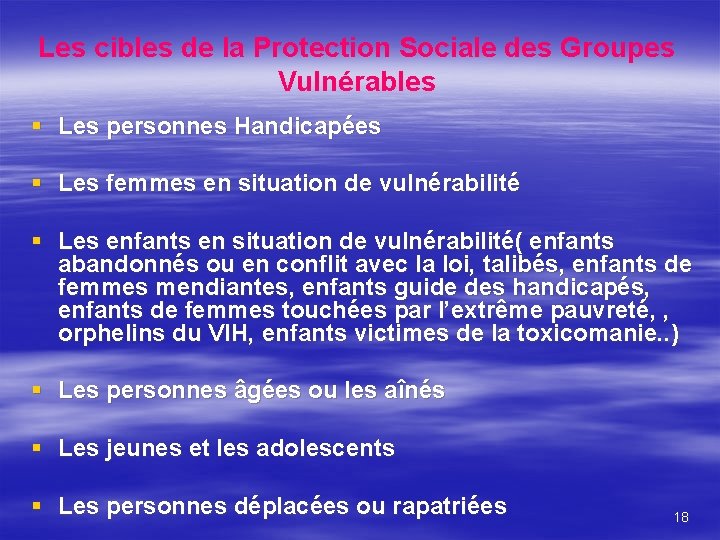 Les cibles de la Protection Sociale des Groupes Vulnérables § Les personnes Handicapées §