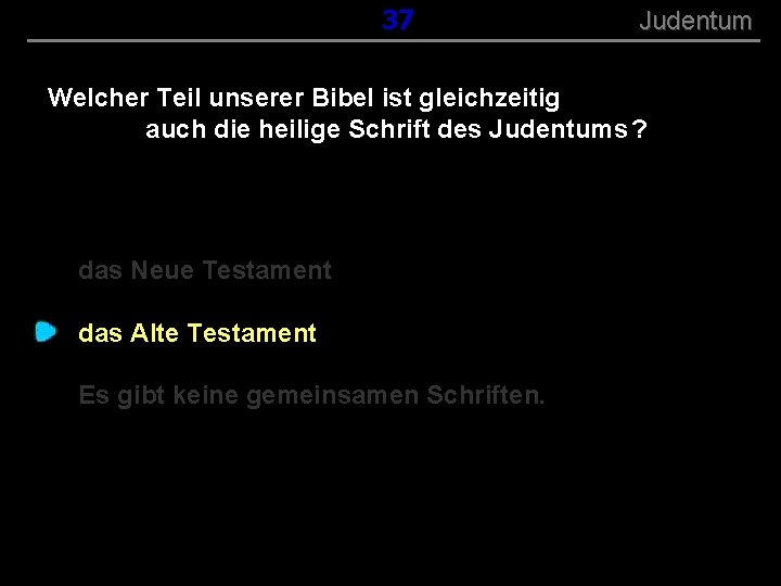 ( B+R-S 13/13 ) 037 Judentum Welcher Teil unserer Bibel ist gleichzeitig auch die