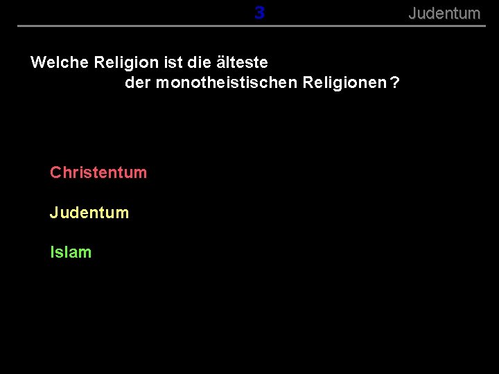 ( B+R-S 13/13 ) 053 Welche Religion ist die älteste der monotheistischen Religionen ?