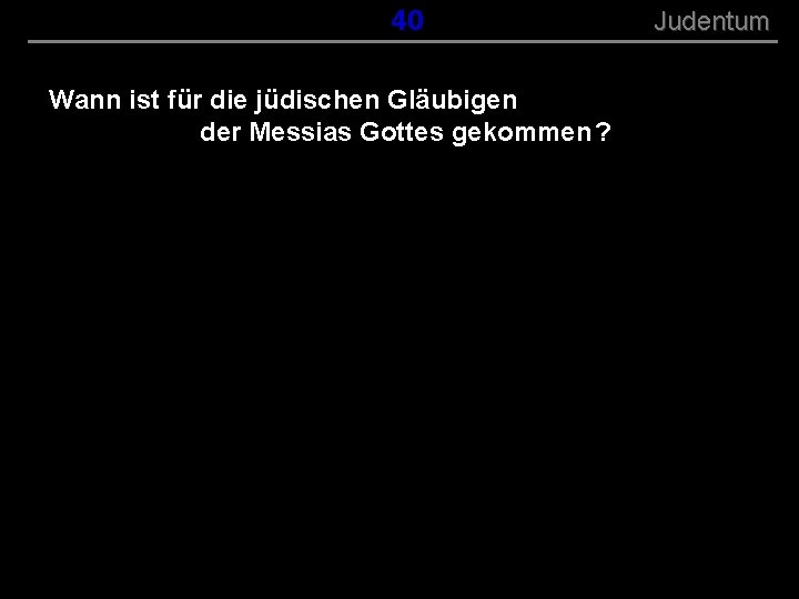 ( B+R-S 13/13 ) 040 Wann ist für die jüdischen Gläubigen der Messias Gottes