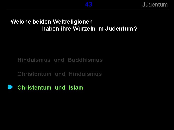 ( B+R-S 13/13 ) 043 Welche beiden Weltreligionen haben ihre Wurzeln im Judentum ?