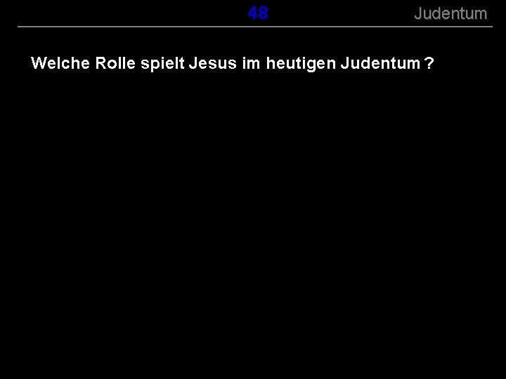 ( B+R-S 13/13 ) 148 Judentum Welche Rolle spielt Jesus im heutigen Judentum ?