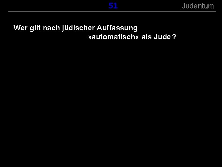 ( B+R-S 13/13 ) 151 Wer gilt nach jüdischer Auffassung » automatisch « als