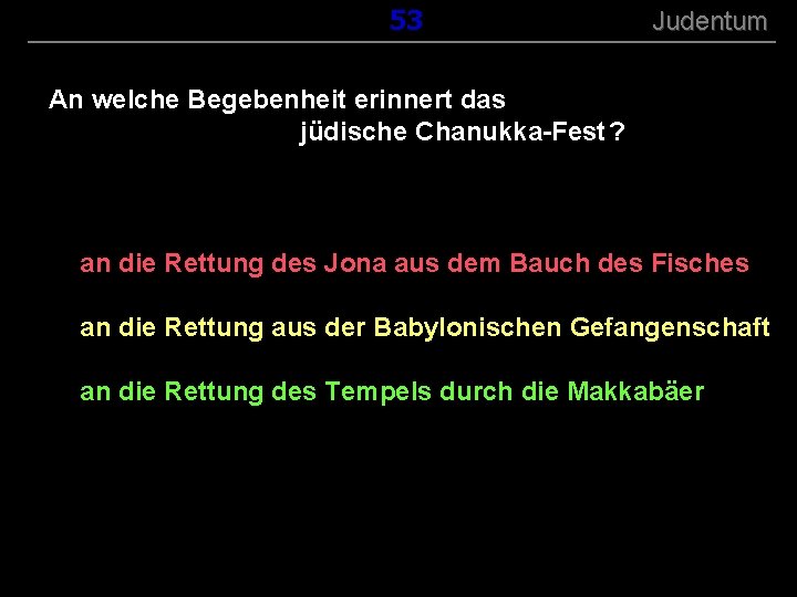 ( B+R-S 13/13 ) 153 Judentum An welche Begebenheit erinnert das jüdische Chanukka-Fest ?