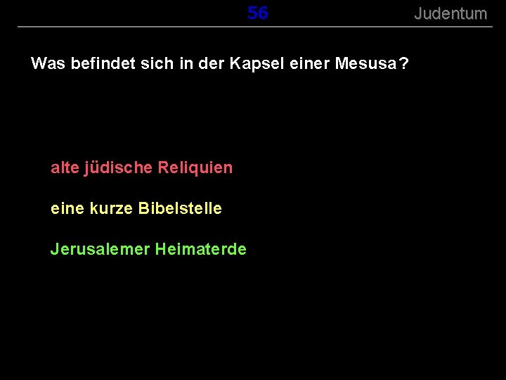 ( B+R-S 13/13 ) 156 Was befindet sich in der Kapsel einer Mesusa ?