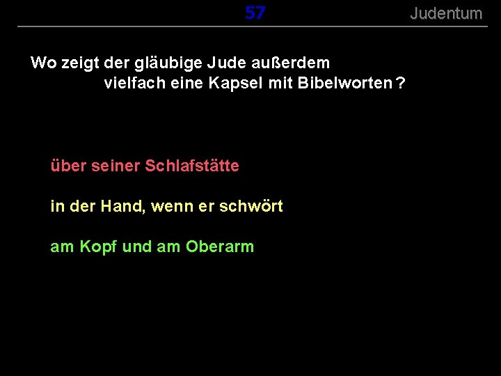 ( B+R-S 13/13 ) 157 Wo zeigt der gläubige Jude außerdem vielfach eine Kapsel