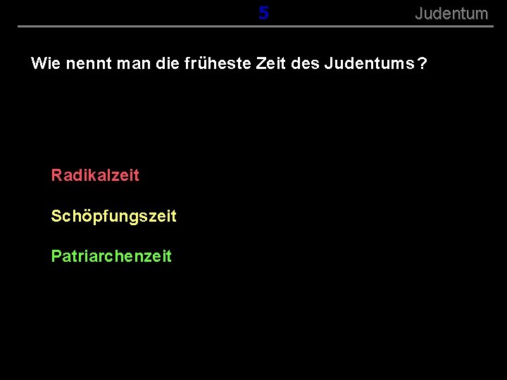 ( B+R-S 13/13 ) 005 Judentum Wie nennt man die früheste Zeit des Judentums