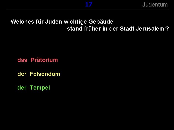 ( B+R-S 13/13 ) 017 Judentum Welches für Juden wichtige Gebäude stand früher in