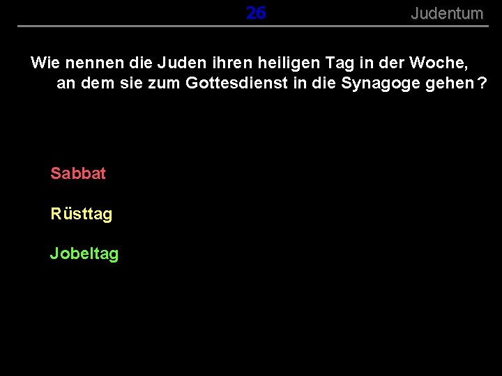 ( B+R-S 13/13 ) 026 Judentum Wie nennen die Juden ihren heiligen Tag in