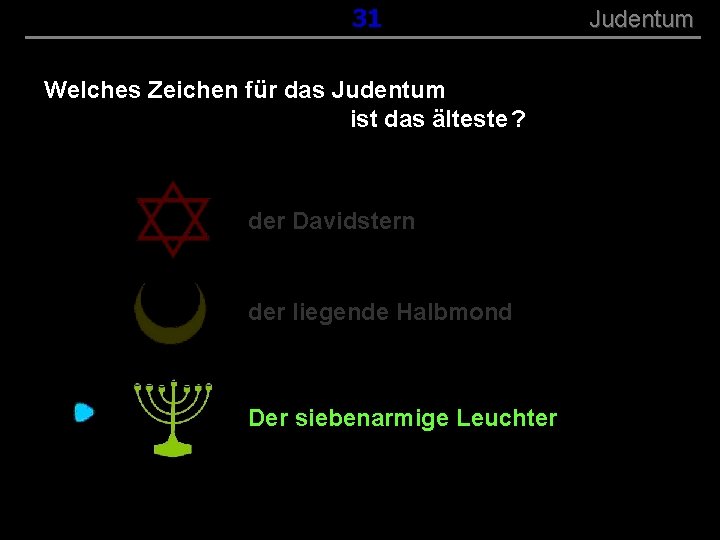 ( B+R-S 13/13 ) 031 Welches Zeichen für das Judentum ist das älteste ?