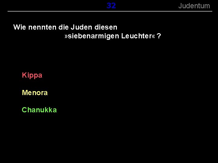 ( B+R-S 13/13 ) 032 Wie nennten die Juden diesen » siebenarmigen Leuchter «