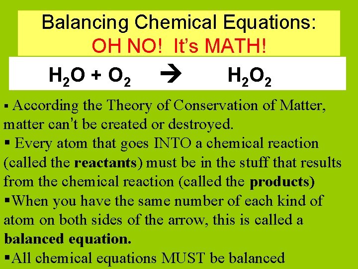 Balancing Chemical Equations: OH NO! It’s MATH! H 2 O + O 2 H