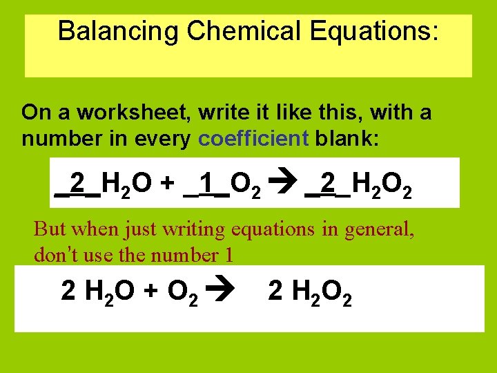 Balancing Chemical Equations: On a worksheet, write it like this, with a number in