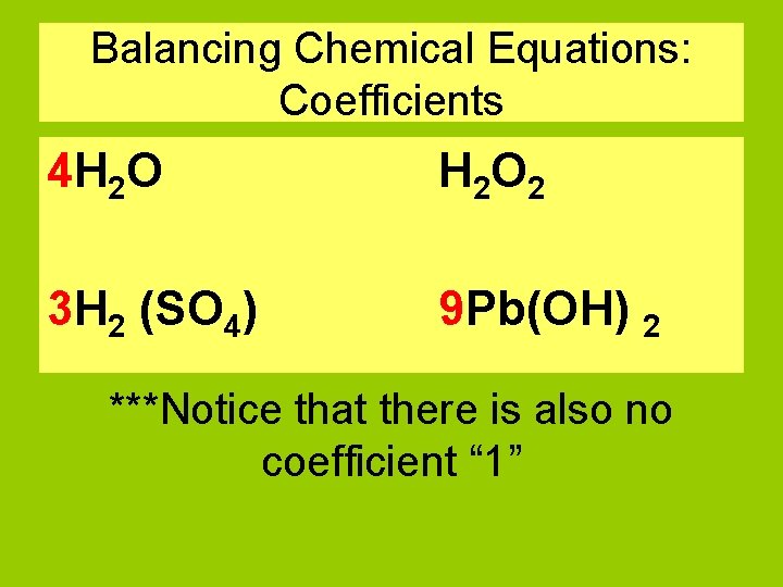 Balancing Chemical Equations: Coefficients 4 H 2 O 2 3 H 2 (SO 4)