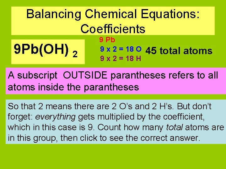 Balancing Chemical Equations: Coefficients 9 Pb(OH) 2 9 Pb 9 x 2 = 18