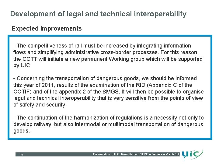 Development of legal and technical interoperability Expected Improvements - The competitiveness of rail must