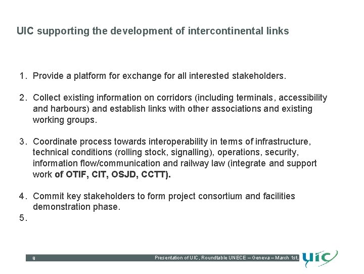 UIC supporting the development of intercontinental links 1. Provide a platform for exchange for