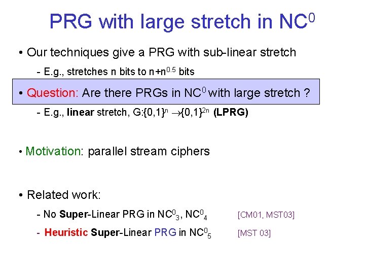 PRG with large stretch in NC 0 • Our techniques give a PRG with
