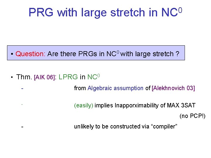 PRG with large stretch in NC 0 • Question: Are there PRGs in NC