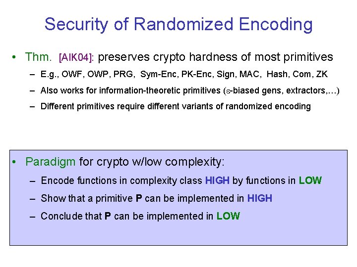 Security of Randomized Encoding • Thm. [AIK 04]: preserves crypto hardness of most primitives