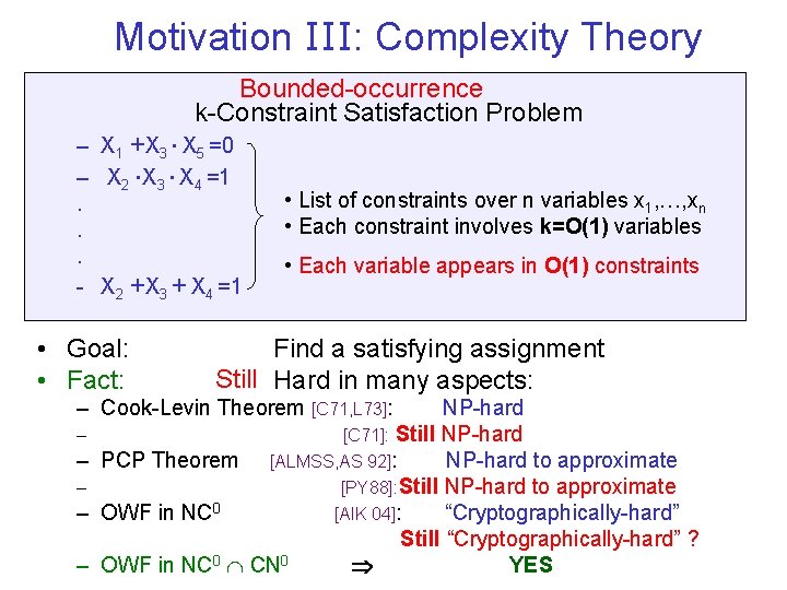 Motivation III: Complexity Theory Bounded-occurrence k-Constraint Satisfaction Problem – X 1 +X 3 X