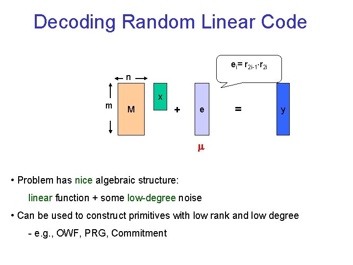 Decoding Random Linear Code ei= r 2 i-1 r 2 i n m x
