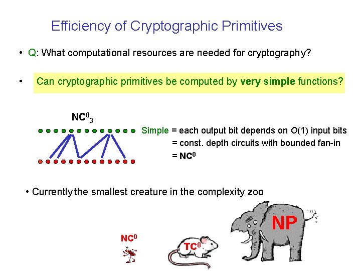 Efficiency of Cryptographic Primitives • Q: What computational resources are needed for cryptography? •