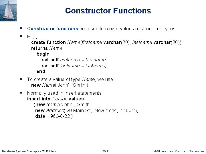 Constructor Functions § Constructor functions are used to create values of structured types §