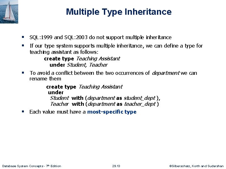 Multiple Type Inheritance § SQL: 1999 and SQL: 2003 do not support multiple inheritance