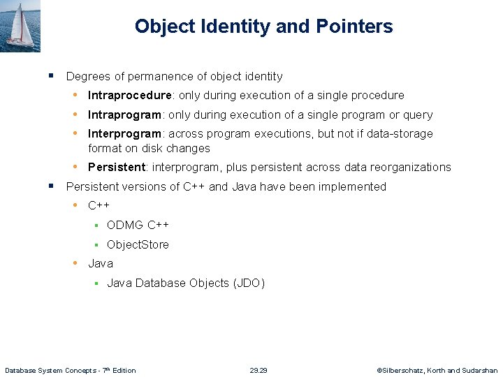 Object Identity and Pointers § Degrees of permanence of object identity • Intraprocedure: only