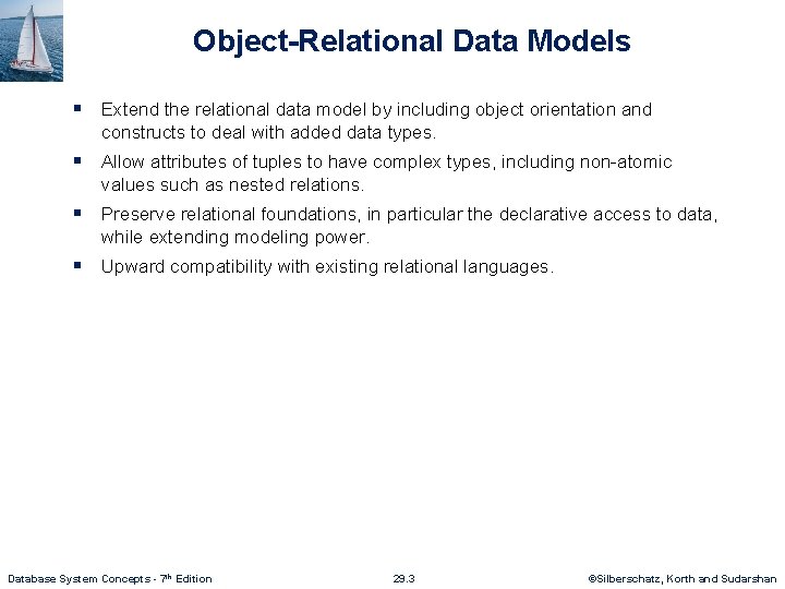 Object-Relational Data Models § Extend the relational data model by including object orientation and