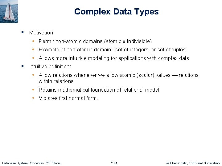 Complex Data Types § Motivation: • Permit non-atomic domains (atomic indivisible) • Example of