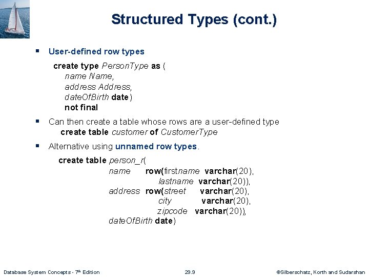 Structured Types (cont. ) § User-defined row types create type Person. Type as (