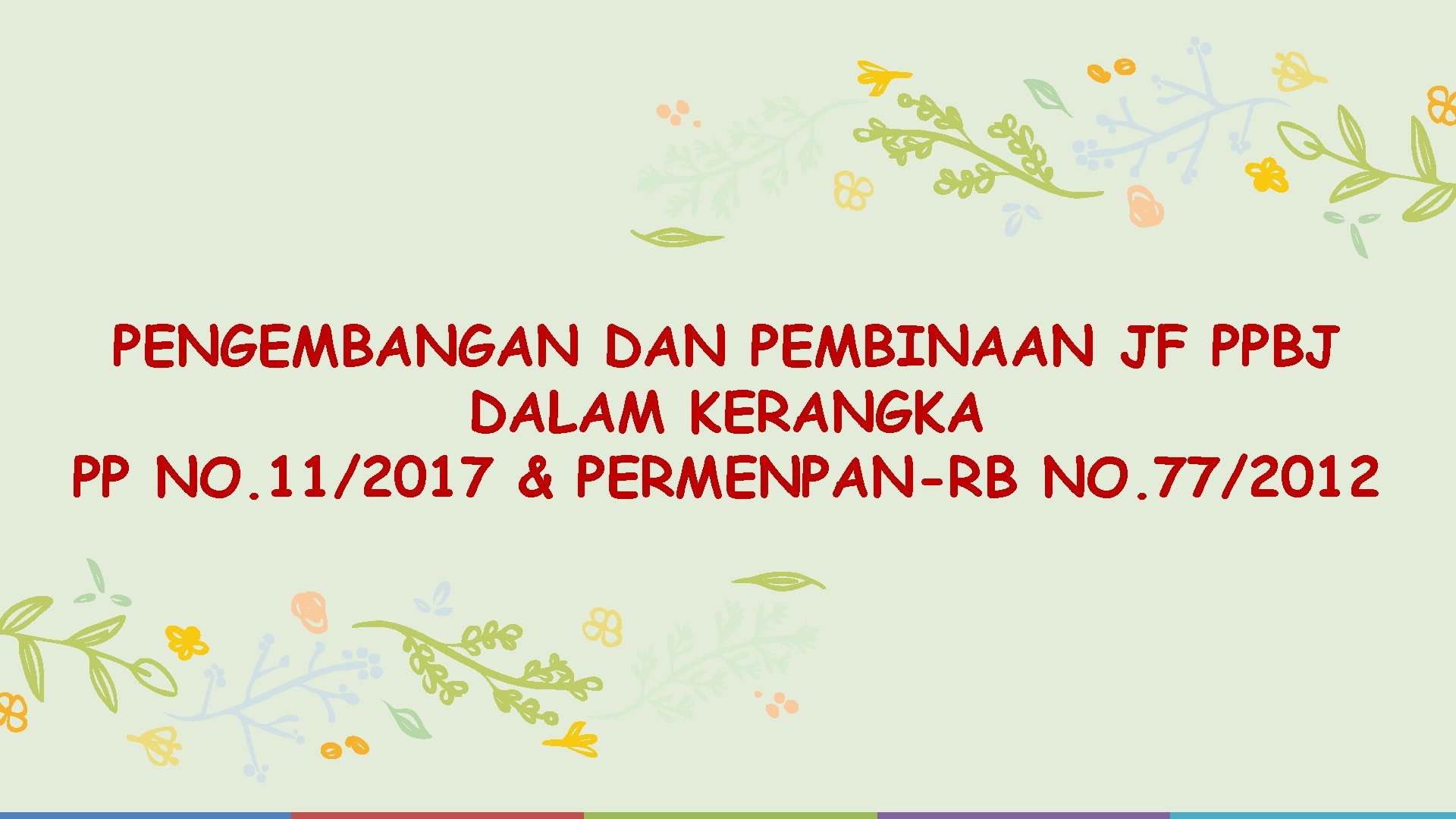 PENGEMBANGAN DAN PEMBINAAN JF PPBJ DALAM KERANGKA PP NO. 11/2017 & PERMENPAN-RB NO. 77/2012