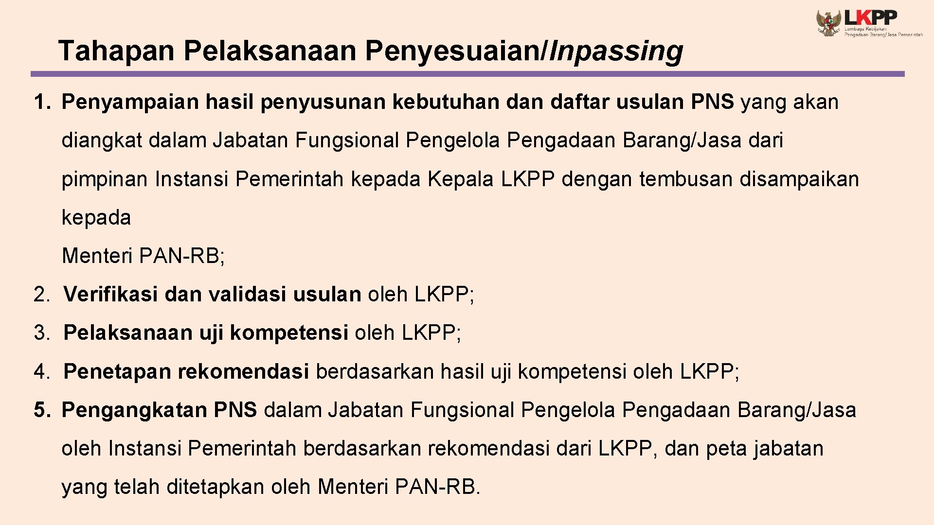Tahapan Pelaksanaan Penyesuaian/Inpassing 1. Penyampaian hasil penyusunan kebutuhan daftar usulan PNS yang akan diangkat
