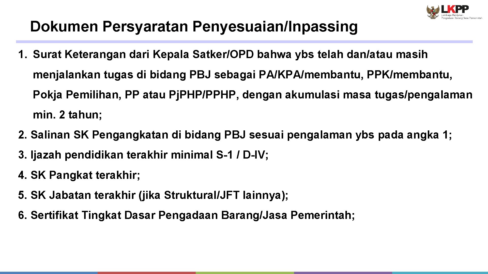 Dokumen Persyaratan Penyesuaian/Inpassing 1. Surat Keterangan dari Kepala Satker/OPD bahwa ybs telah dan/atau masih