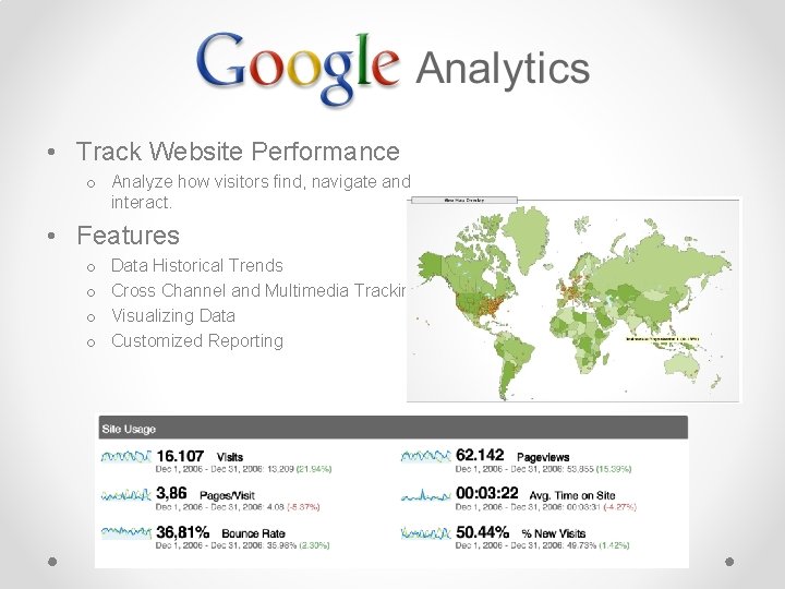  • Track Website Performance o Analyze how visitors find, navigate and interact. •