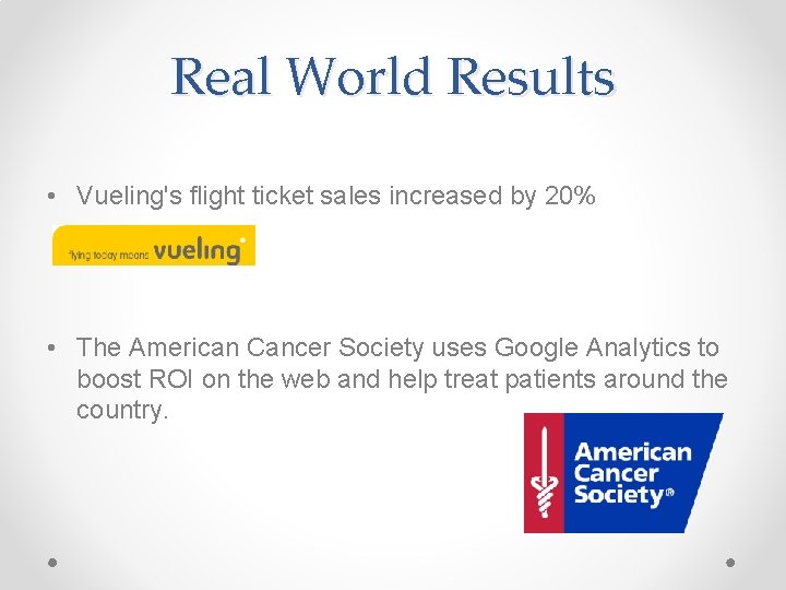 Real World Results • Vueling's flight ticket sales increased by 20% • The American