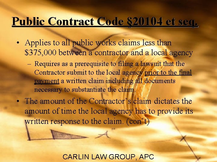 Public Contract Code § 20104 et seq. • Applies to all public works claims