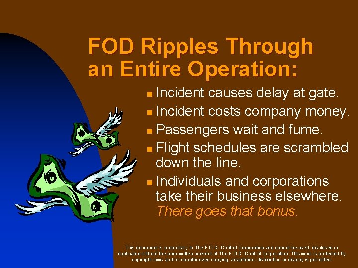 FOD Ripples Through an Entire Operation: Incident causes delay at gate. n Incident costs